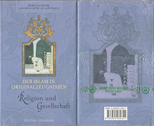 Der Islam in Originalzeugnissen - Band 1 & 2. Politik und Kriegsführung & Religion und Gesellschaft: Der Islam in Originalzeugnissen - Bd. 2 : Religion und Gesellschaft